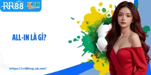 All-In Là Gì? chiến Thuật Mạo Hiểm Trong Cá Cược Tại RR88