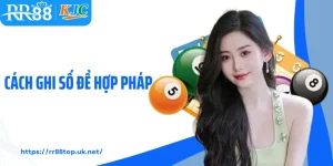 Bật Mí Cách Ghi Số Đề Hợp Pháp Nhanh Gọn Tại Nền Tảng RR88