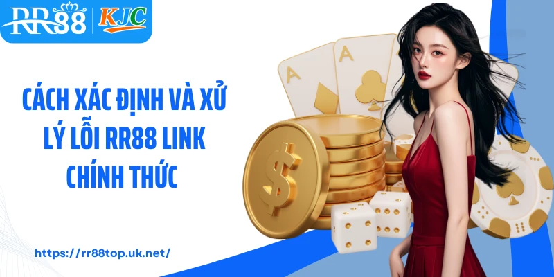 Cách xác định và xử lý lỗi RR88 link chính thức