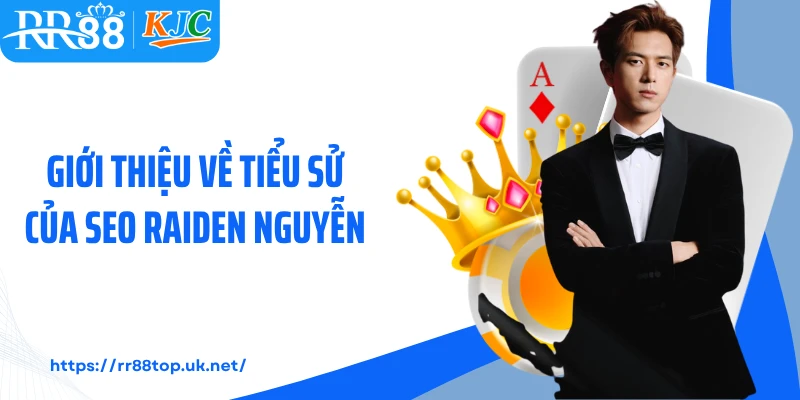 Giới thiệu về tiểu sử của Seo Raiden Nguyễn