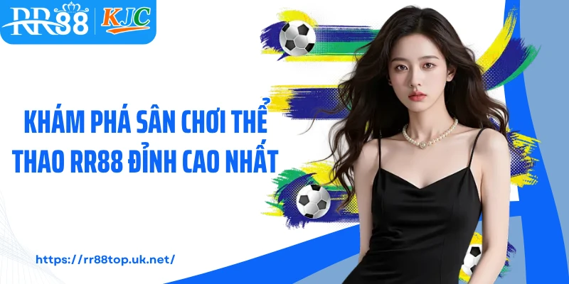 Khám phá sân chơi thể thao RR88 đỉnh cao nhất