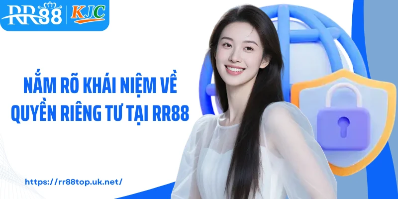 Nắm rõ khái niệm về quyền riêng tư tại RR88