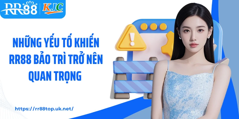 Những yếu tố khiến RR88 bảo trì trở nên quan trọng