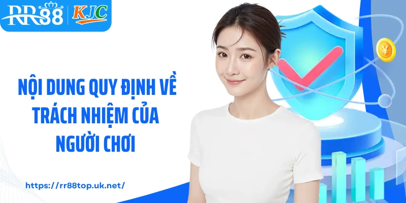 Nội dung quy định về trách nhiệm của người chơi