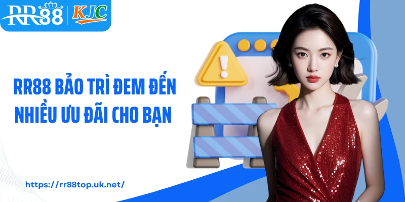 RR88 bảo trì đem đến nhiều ưu đãi cho bạn