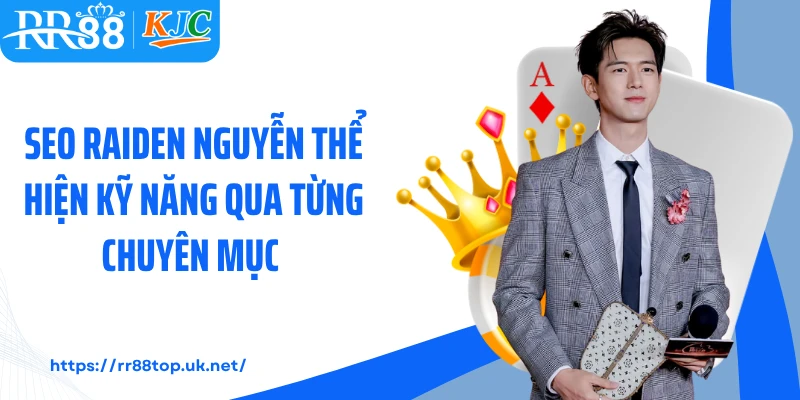 Seo Raiden Nguyễn thể hiện kỹ năng qua từng chuyên mục