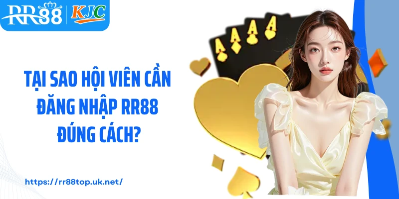 Tại sao hội viên cần đăng nhập RR88 đúng cách? 