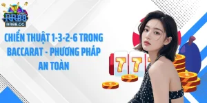 RR88 GG - Chiến Thuật 1-3-2-6 Trong Baccarat - Phương Pháp An Toàn