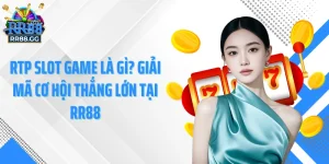 RTP Slot Game Là Gì? Giải Mã Cơ Hội Thắng Lớn Tại RR88